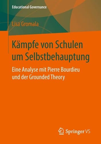 Kämpfe von Schulen um Selbstbehauptung Eine Analyse mit Pierre Bourdieu und der Grounded Theory