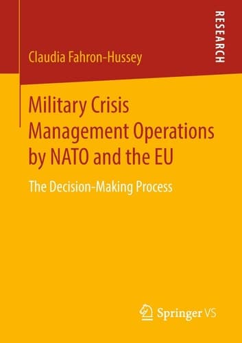 Military Crisis Management Operations by NATO and the EU The Decision-Making Process