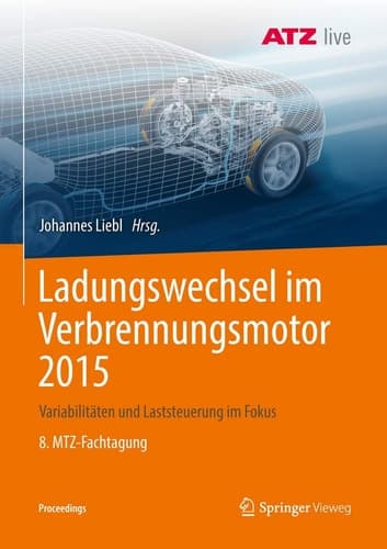 Ladungswechsel im Verbrennungsmotor 2015 Variabilitäten und Laststeuerung im Fokus 8. MTZ-Fachtagung