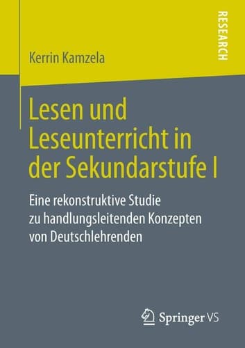 Lesen und Leseunterricht in der Sekundarstufe I Eine rekonstruktive Studie zu handlungsleitenden Konzepten von Deutschlehrenden