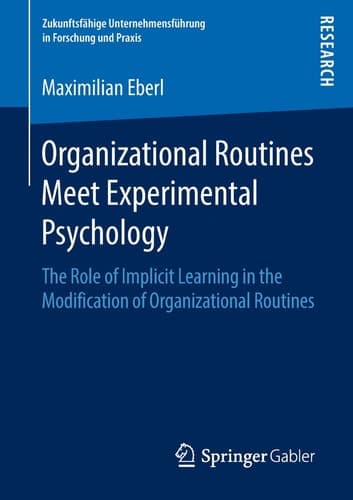 Organizational Routines Meet Experimental Psychology The Role of Implicit Learning in the Modification of Organizational Routines