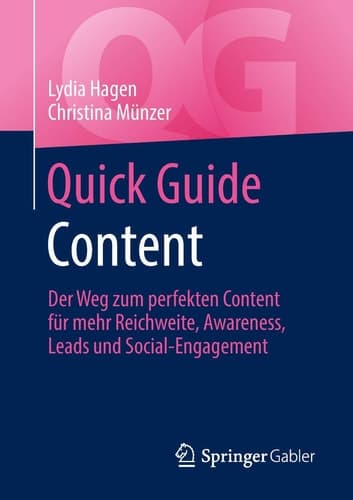 Quick Guide Content Der Weg zum perfekten Content für mehr Reichweite, Awareness, Leads und Social-Engagement