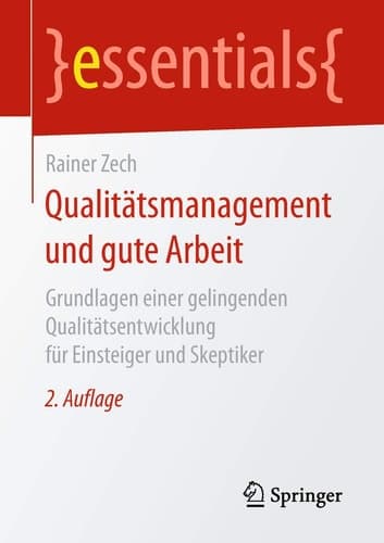 Qualitätsmanagement und gute Arbeit Grundlagen einer gelingenden Qualitätsentwicklung für Einsteiger und Skeptiker