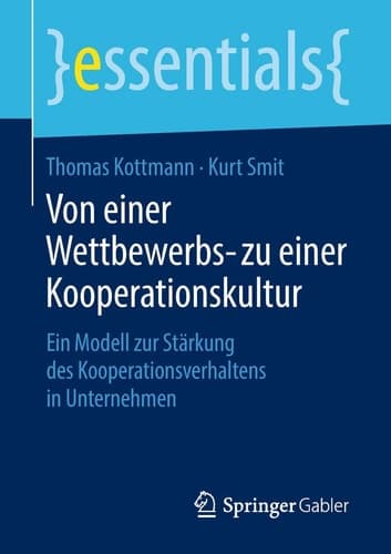 Von einer Wettbewerbs- zu einer Kooperationskultur Ein Modell zur Stärkung des Kooperationsverhaltens in Unternehmen