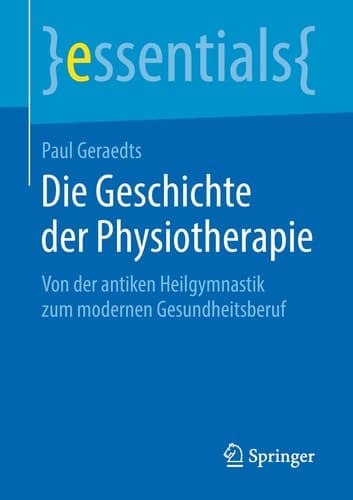 Die Geschichte der Physiotherapie Von der antiken Heilgymnastik zum modernen Gesundheitsberuf