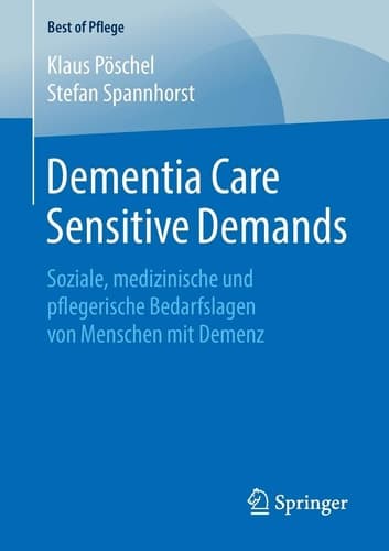 Dementia Care Sensitive Demands Soziale, medizinische und pflegerische Bedarfslagen von Menschen mit Demenz