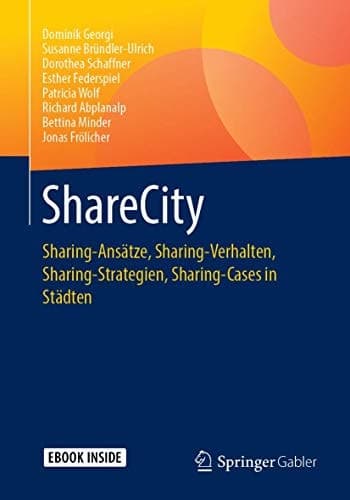 ShareCity: Sharing-Ansätze, Sharing-Verhalten, Sharing-Strategien, Sharing-Cases in Städten (German Edition)