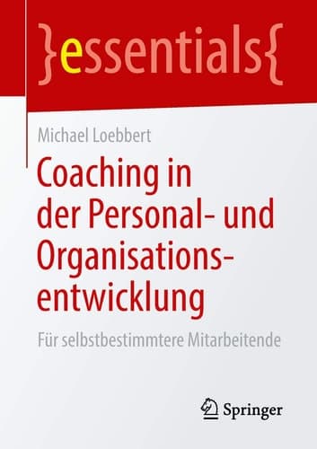 Coaching in der Personal- und Organisationsentwicklung Für selbstbestimmtere Mitarbeitende