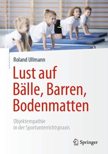 Lust auf Bälle, Barren, Bodenmatten Objektempathie in der Sportunterrichtspraxis
