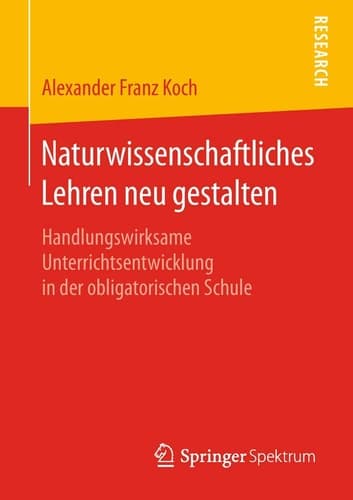 Naturwissenschaftliches Lehren neu gestalten Handlungswirksame Unterrichtsentwicklung in der obligatorischen Schule