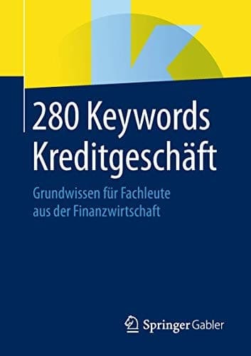 280 Keywords Kreditgeschäft Grundwissen für Fachleute aus der Finanzwirtschaft