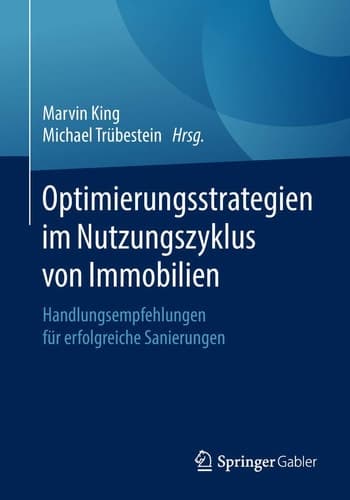 Optimierungsstrategien im Nutzungszyklus von Immobilien Handlungsempfehlungen für erfolgreiche Sanierungen