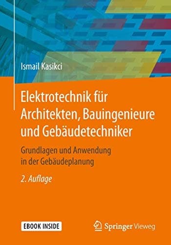 Elektrotechnik für Architekten, Bauingenieure und Gebäudetechniker: Grundlagen und Anwendung in der Gebäudeplanung (German Edition)