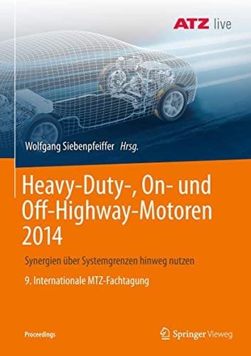 Heavy-Duty-, On- und Off-Highway-Motoren 2014 Synergien über Systemgrenzen hinweg nutzen 9. Internationale MTZ-Fachtagung