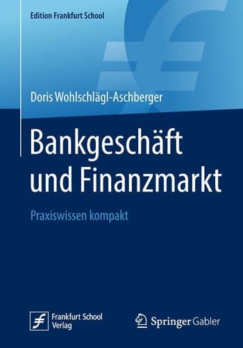 Bankgeschäft und Finanzmarkt Praxiswissen kompakt
