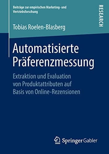 Automatisierte Präferenzmessung Extraktion und Evaluation von Produktattributen auf Basis von Online-Rezensionen