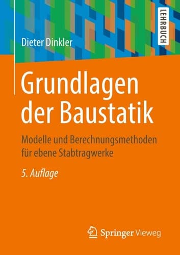 Grundlagen der Baustatik Modelle und Berechnungsmethoden für ebene Stabtragwerke