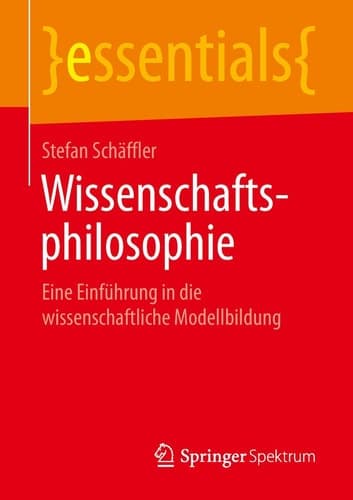 Wissenschaftsphilosophie Eine Einführung in die wissenschaftliche Modellbildung