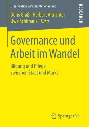 Governance und Arbeit im Wandel Bildung und Pflege zwischen Staat und Markt