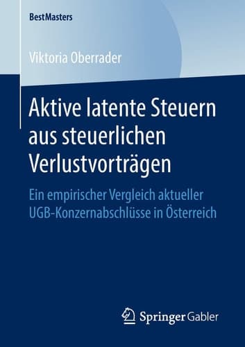 Aktive latente Steuern aus steuerlichen Verlustvorträgen Ein empirischer Vergleich aktueller UGB-Konzernabschlüsse in Österreich