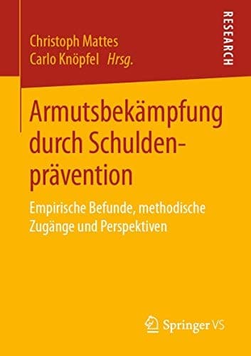 Armutsbekämpfung durch Schuldenprävention Empirische Befunde, methodische Zugänge und Perspektiven