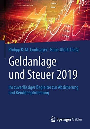 Geldanlage und Steuer 2019 Ihr zuverlässiger Begleiter zur Absicherung und Renditeoptimierung