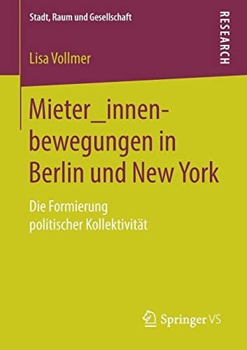 Mieter_innenbewegungen in Berlin und New York Die Formierung politischer Kollektivität