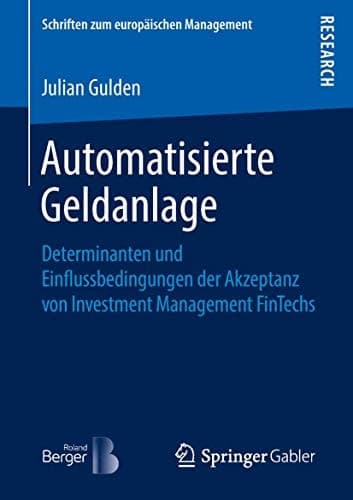 Automatisierte Geldanlage Determinanten und Einflussbedingungen der Akzeptanz von Investment Management FinTechs