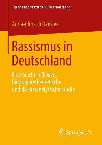 Rassismus in Deutschland Eine macht-reflexive, biographietheoretische und diskursanalytische Studie