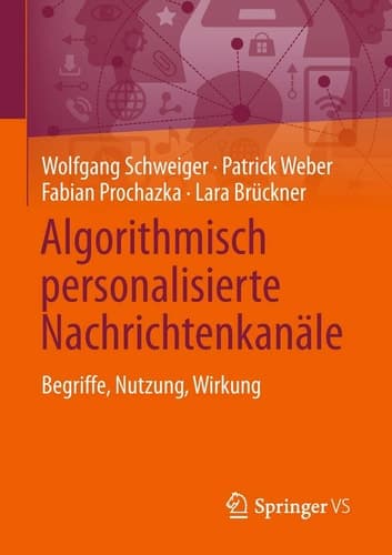 Algorithmisch personalisierte Nachrichtenkanäle Begriffe, Nutzung, Wirkung