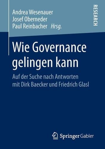 Wie Governance gelingen kann Auf der Suche nach Antworten mit Dirk Baecker und Friedrich Glasl