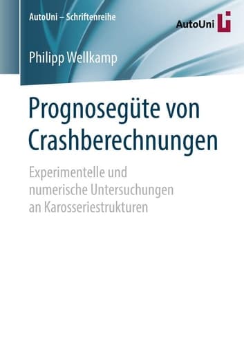 Prognosegüte von Crashberechnungen Experimentelle und numerische Untersuchungen an Karosseriestrukturen