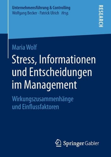 Stress, Informationen und Entscheidungen im Management Wirkungszusammenhänge und Einflussfaktoren