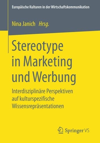 Stereotype in Marketing und Werbung Interdisziplinäre Perspektiven auf kulturspezifische Wissensrepräsentationen
