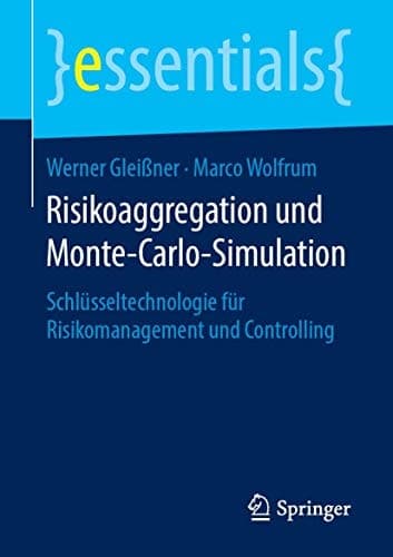 Risikoaggregation und Monte-Carlo-Simulation Schlüsseltechnologie für Risikomanagement und Controlling
