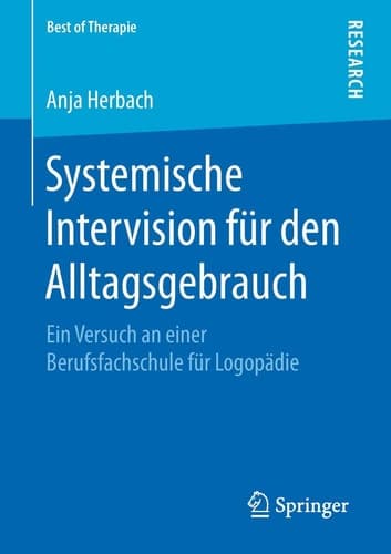 Systemische Intervision für den Alltagsgebrauch Ein Versuch an einer Berufsfachschule für Logopädie