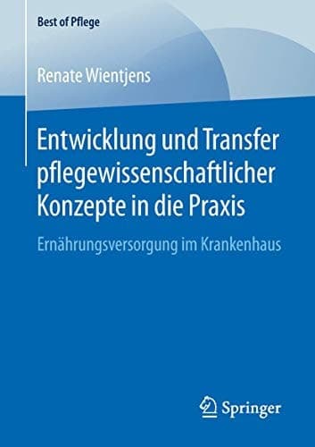 Entwicklung und Transfer pflegewissenschaftlicher Konzepte in die Praxis Ernährungsversorgung im Krankenhaus