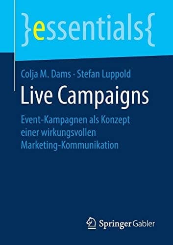 Live Campaigns Event-Kampagnen als Konzept einer wirkungsvollen Marketing-Kommunikation