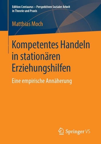 Kompetentes Handeln in stationären Erziehungshilfen Eine empirische Annäherung