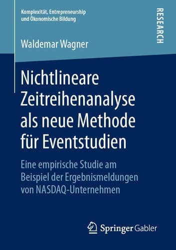 Nichtlineare Zeitreihenanalyse als neue Methode für Eventstudien Eine empirische Studie am Beispiel der Ergebnismeldungen von NASDAQ-Unternehmen