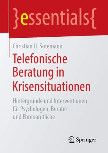 Telefonische Beratung in Krisensituationen Hintergründe und Interventionen für Psychologen, Berater und Ehrenamtliche