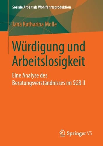Würdigung und Arbeitslosigkeit Eine Analyse des Beratungsverständnisses im SGB II