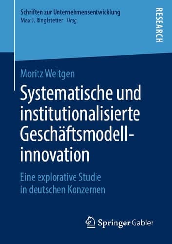 Systematische und institutionalisierte Geschäftsmodellinnovation Eine explorative Studie in deutschen Konzernen