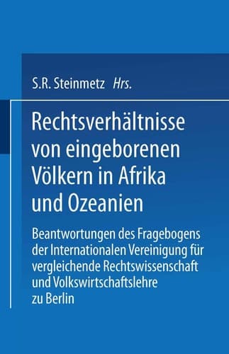 Rechtsverhältnisse von eingeborenen Völkern in Afrika und Ozeanien: Beantwortungen des Fragebogens der Internationalen Vereinigung für vergleichende ... zu Berlin (German Edition)