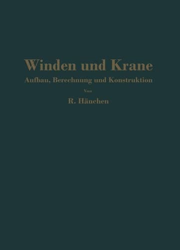 Winden und Krane Aufbau, Berechnung und Konstruktion. Für Studierende und Ingenieure