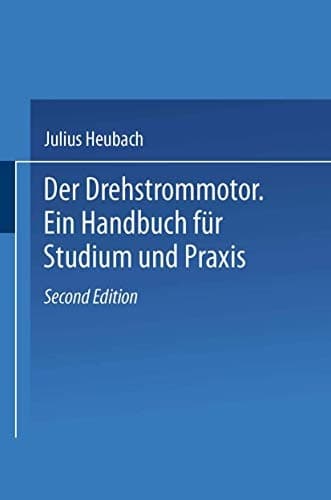 Der Drehstrommotor: Ein Handbuch für Studium und Praxis (German Edition)