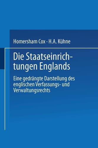 Die Staatseinrichtungen Englands: Eine gedrängte Darstellung des englischen Verfassungs- und Verwaltungsrechts (German Edition)