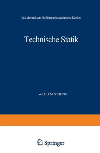 Technische Statik Ein Lehrbuch zur Einführung ins Technische Denken