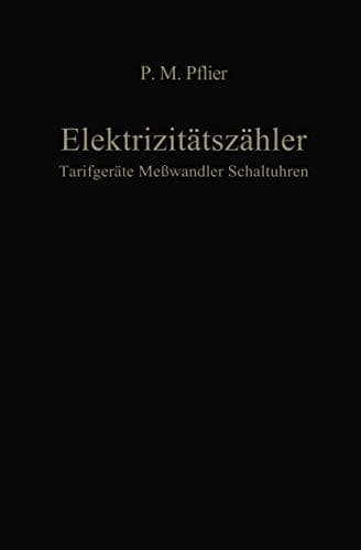 Elektrizitätszähler. Tarifgeräte, Meßwandler, Schaltuhren Ein Buch für Zählerfachleute