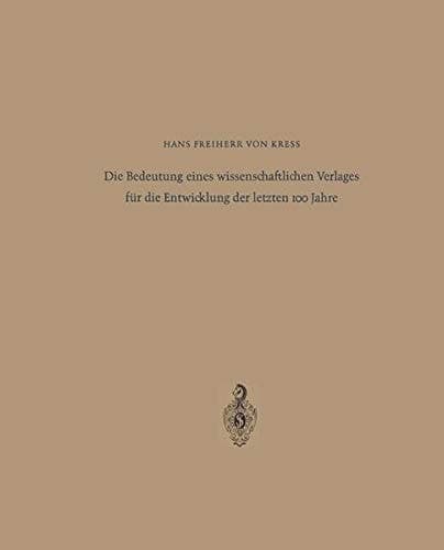 Die Bedeutung eines wissenschaftlichen Verlages für die Entwicklung der letzten 100 Jahre: Festrede zum 125jährigen Bestehen des Springer-Verlages ... · New York am 10. Mai 1967 (German Edition)